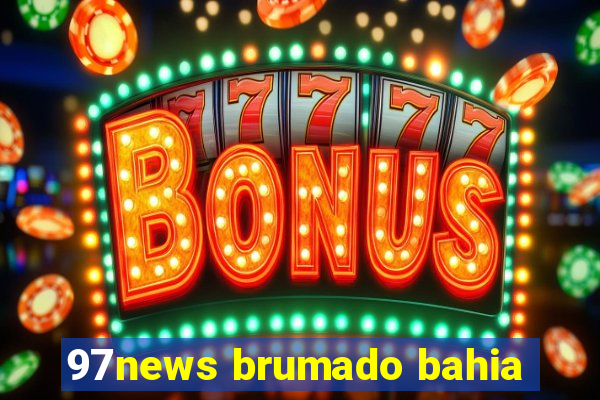 97news brumado bahia